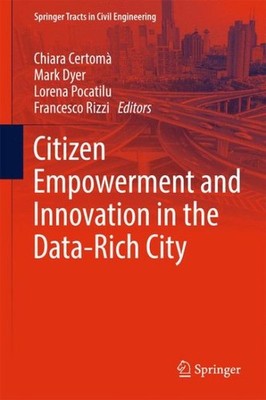 Citizen Empowerment and Innovation in the Data-rich City, Hardcover by Certom...