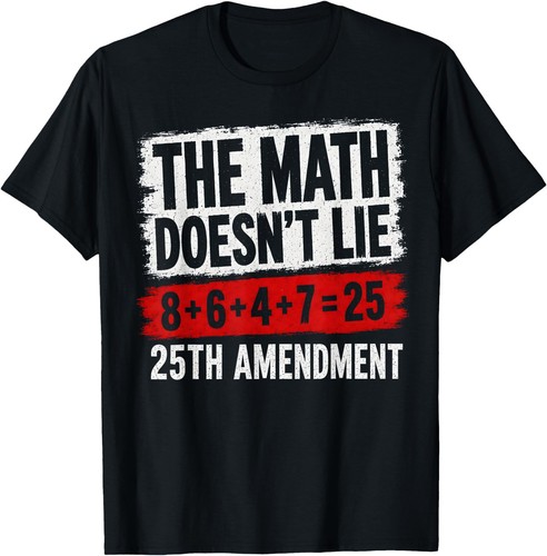 The Math Doesn't Lie! 8+6+4+7= 25th Amendment Vintage Tee T-Shirt