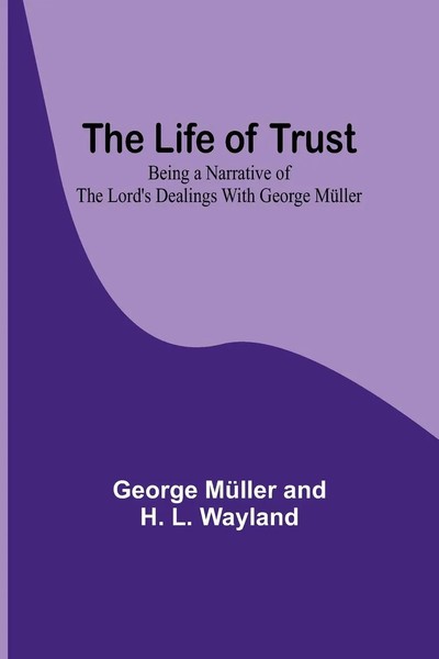 George MüLler And H. L. Wayland | The Life Of Trust | Taschenbuch | Englisch-image