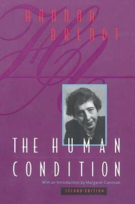 The Human Condition, 2nd Edition - Paperback By Arendt, Hannah - GOOD