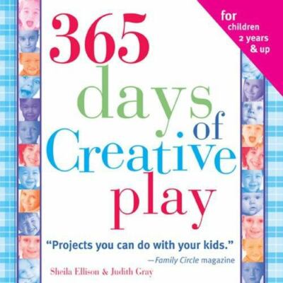 365 Days of Creative Play Ellison, Sheila|Gray, Judith paperback Good