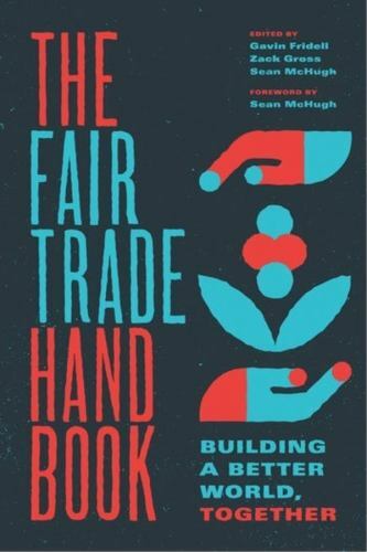 Fair Trade Handbook : Building a Better World, Together by Zack Gross (2021, ...