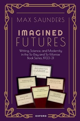 Imagined Futures: Writing, Science, and Moderni. Saunders Paperback**