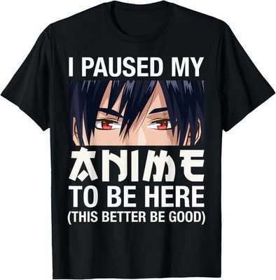 I Paused My Anime To Be Here Japan Kawaii Manga Anime Gifts Gift Unisex T-Shirt
