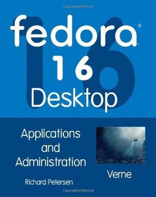 FEDORA 16 DESKTOP: APPLICATIONS AND ADMINISTRATION By Richard Petersen BRAND NEW