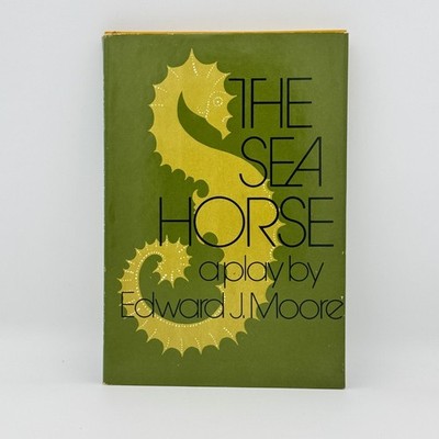 The Sea Horse Edward J. Moore 1974 Book Club Edition Drama Play Script