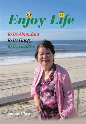 Enjoy Life: To Be Abundant, to Be Happy, to Be Healthy (Hardback or Cased Book)