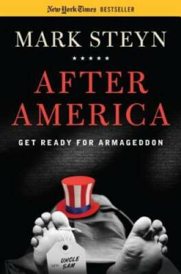 After America: Get Ready for Armageddon - Paperback By Steyn, Mark - GOOD