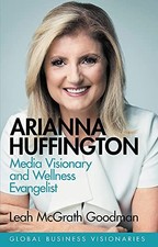 Image of Arianna Huffington: Media Visionary and Wellness Evangelist by Leah McGrath Goo