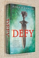 Sara LARSON -- Defy (YA Fantasy) -- 2014 SIGNED 1st Edition Hardcover