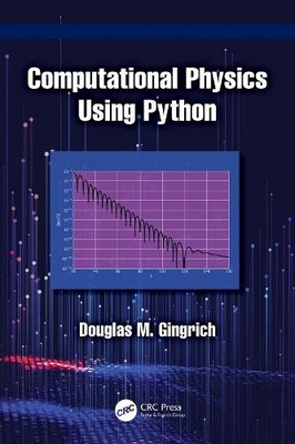 Computational Physics Using Python by Douglas M. Gingrich - 9781041116288