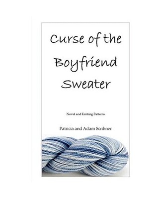 Curse of the Boyfriend Sweater: Novel and Knitting Patterns, Scribner, Patricia;