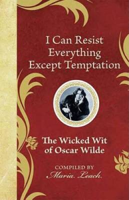 I Can Resist Everything Except Temptation: The Wicked Wit of Oscar W - VERY GOOD