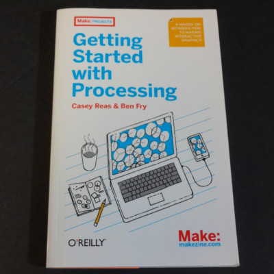 Make: Getting Started with Processing - interactive graphics programming - NEW