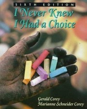 I Never Knew I Had a Choice by Gerald Corey;  Marianne Schneider Corey