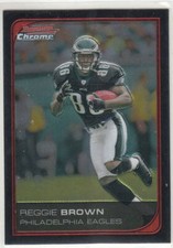 REGGIE BROWN 2006 BOWMAN CHROME #204 PHILADELPHIA EAGLES