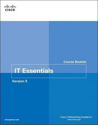 PC Hardware and Software, Version 5: IT Essentials Course Booklet (Course B