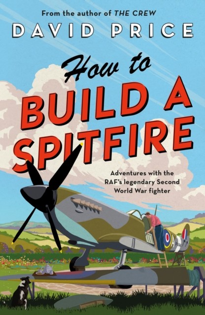How to Build a Spitfire by David Price (Hardback Book)