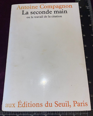 RARE 1979 LA SECONDE MAIN OU LE TRAVAIL DE LA CITATION BY ANTOINE COMPAGNON