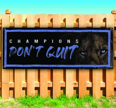 CHAMPIONS DON'T QUIT Advertising Vinyl Banner Flag Sign Many Sizes INPIRATIONAL