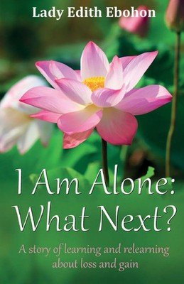 I Am Alone What Next? A story of learning and relearning about loss and gain