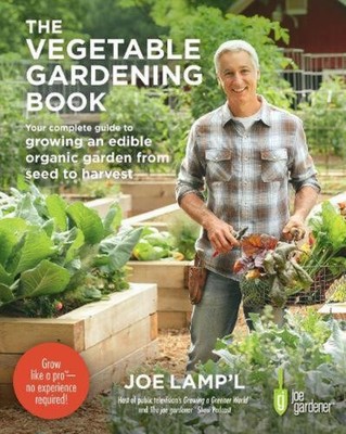The Vegetable Gardening Book: Your complete guide to growing an edible organic g
