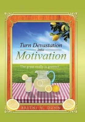 Turn Devastation into Motivation: The grass really is greener... by Britni N. Du