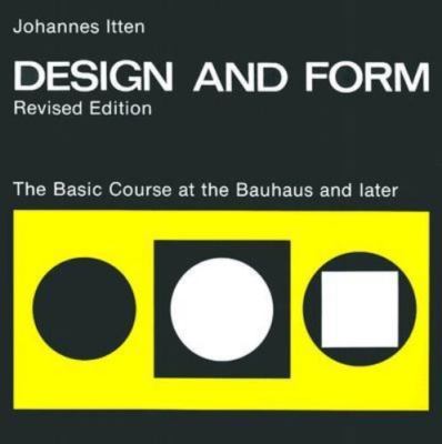 Design and Form : The Basic Course at the Bauhaus and Later by Johannes Itten...