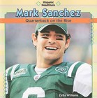 Mark Sanchez: Quarterback on the Rise by Zella Williams (Paperback / softback, 2010)