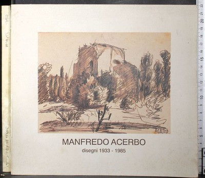 MANFREDO ACERBO. DISEGNI 1933-1985. AA.VV. GALLERIA D'ARTE ELISEO.