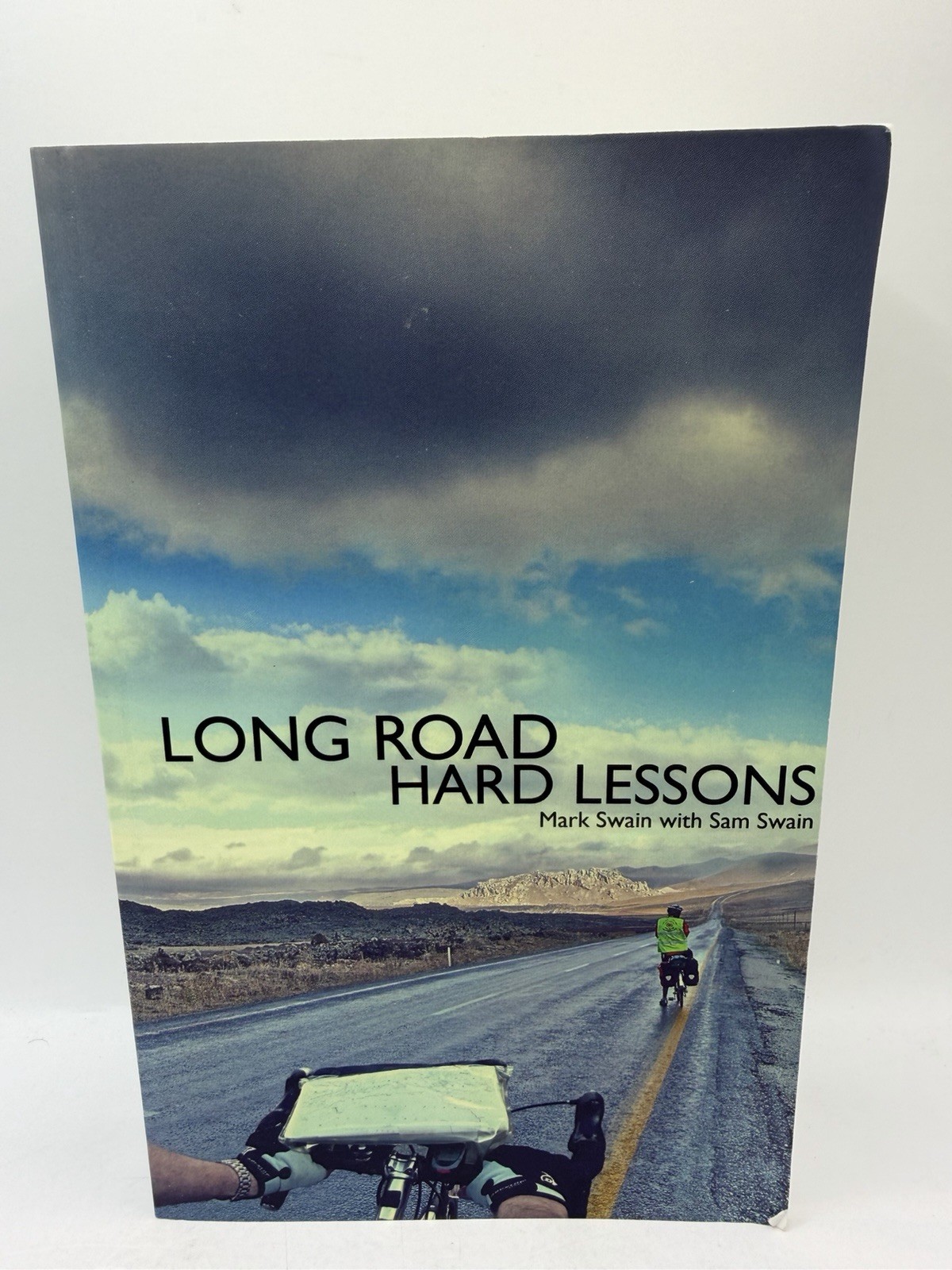 Long Road, Hard Lessons: Ireland to Japan by Bicycle - by Mark &Sam Swain