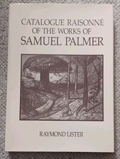 Raymond Lister Catalogue Raisonne of the Works of Samuel Palmer 1st Ed 1988