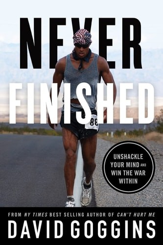 Never Finished: Unshackle Your Mind and Win the War Within by Goggins, David, Ve