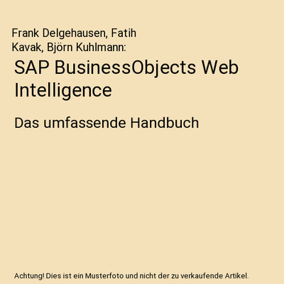 SAP BusinessObjects Web Intelligence: Das umfassende Handbuch: Das umfassende Ha
