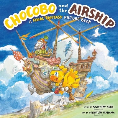 Chocobo and the Airship: A Final Fantasy Picture Book By Kazuhiko Aoki - New ...