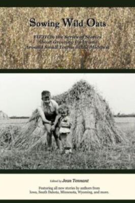 Sowing Wild Oats: Fifth In The Series Of Stories About Growing Up In And Ar...