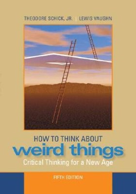 How to Think About Weird Things: Critical Thinking for a New Age - ACCEPTABLE