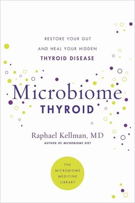 Microbiome Thyroid: Restore Your Gut and Heal Your Hidden Thyroid Disease by Dr