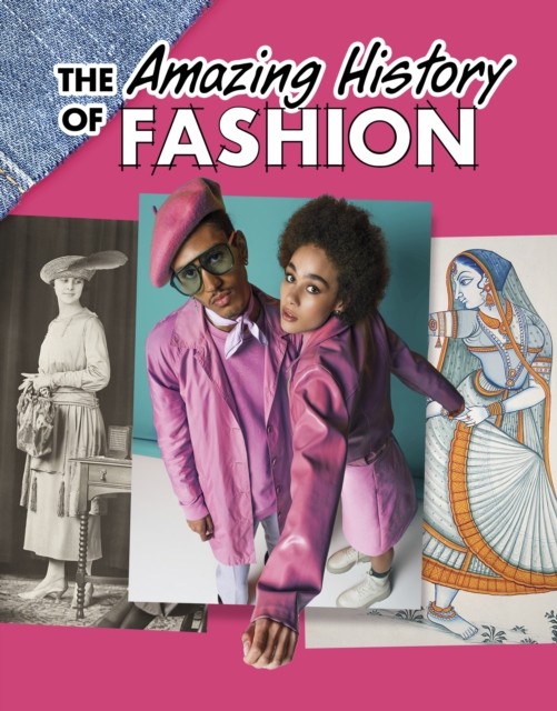 The Amazing History of Fashion by Kesha Grant (Hardback Book)