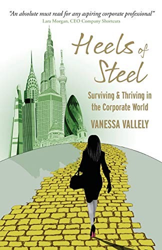Heels of Steel: Surviving & Thriving In The Corporate World,