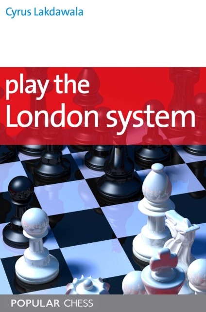 Play the London System by Cyrus Lakdawala PAPERBACK 9781857446395