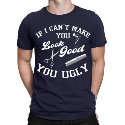 If Icant Make You Look Good lustiges Friseur Zitat Meme Witz Herren T-Shirts #TA-89