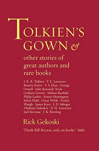 Tolkien's Gown and Other Stories of Famous Authors and Rare Books-Rick Gekoski