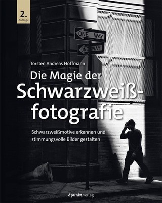 Die Magie der Schwarzweißfotografie, Torsten Andreas Hoffmann