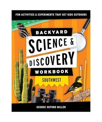 Backyard Science & Discovery Workbook: Southwest: Fun Activities & Experiments T