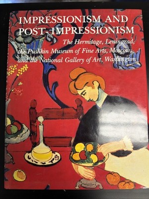 Impressionism and Post-Impressionism : The Hermitage, Leningrad, the Pushkin...