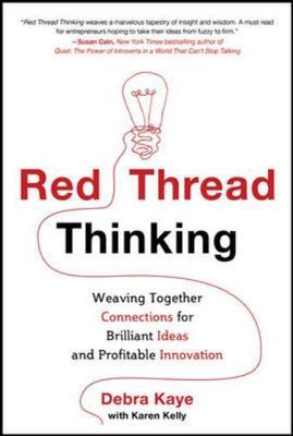 Red Thread Thinking: Weaving Together Connections for Brilliant Ideas and...