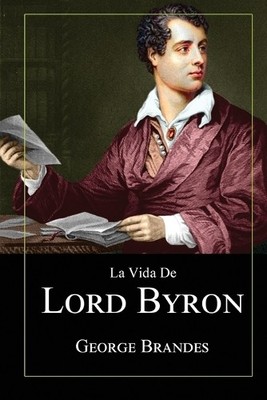 George Brandes La Vida de Lord Byron (Taschenbuch)