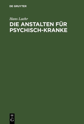 Hans Laehr Die Anstalten für Psychisch-Kranke (Hardback)