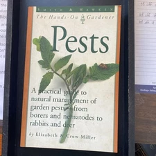 ELIZABETH & CROW MILLER THE HANDS-ON GARDNER PESTS